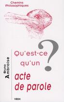 Couverture du livre « Qu'est-ce qu'un acte de parole ? » de Bruno Ambroise aux éditions Vrin