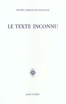 Couverture du livre « Le texte inconnu » de Michel Fardoulis-Lagrange aux éditions Corti
