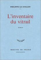 Couverture du livre « L'inventaire du vitrail » de Philippe Le Guillou aux éditions Mercure De France