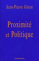 Couverture du livre « Proximite Et Politique » de Jean-Pierre Giran aux éditions Economica