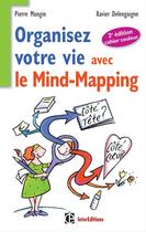 Couverture du livre « Organisez votre vie avec le mind-mapping (2e édition) » de Xavier Delengaigne et Pierre Mongin aux éditions Intereditions