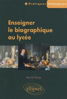 Couverture du livre « Enseigner le biographique au lycee » de Muriel Tenne aux éditions Ellipses