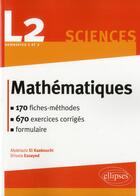 Couverture du livre « Mathematiques l2 : le cours en 170 fiches-methodes et 850 exercices corriges » de El/Essayed aux éditions Ellipses