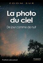 Couverture du livre « La photo du ciel ; de jour comme de nuit » de Patrick Lecureuil aux éditions Pearson