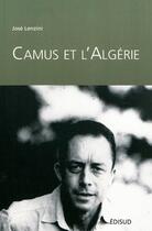 Couverture du livre « Camus et l'Algérie » de Jose Lenzini aux éditions Edisud