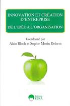 Couverture du livre « Innovation et création d'entreprise ; de l'idée à l'organisation » de Sophie Morin-Delerm et Bloch/Alain aux éditions Eska