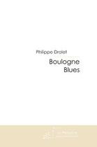 Couverture du livre « Boulogne blues ; le blues rythme sa vie » de Philippe Dralet aux éditions Le Manuscrit