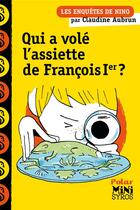 Couverture du livre « Les enquêtes de Nino : Qui a volé l'assiette de François Ier ? » de Claudine Aubrun aux éditions Syros