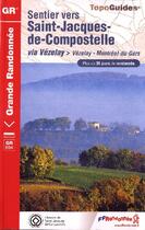 Couverture du livre « Sentier vers Saint-Jacques-de-Compostelle ; via Vézelay et Vézelay-Montréal-du-Gers ; 18-24-28-32-36-47-58-87-89 » de  aux éditions Ffrp