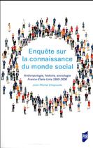 Couverture du livre « Enquête sur la connaissance du monde social ; anthropologie, histoire, sociologie, France-Etats-Unis, 1950-2000 » de Jean-Michel Chapoulie aux éditions Pu De Rennes