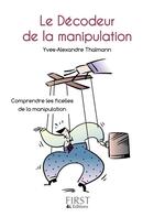 Couverture du livre « Le décodeur de la manipulation » de Yves-Alexandre Thalmann aux éditions First