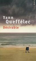 Couverture du livre « Désirable » de Yann Queffelec aux éditions Points
