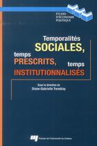 Couverture du livre « Temporalités sociales, temps prescrits, temps institutionnalisés » de Diane-Gabrielle Tremblay aux éditions Pu De Quebec