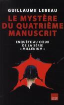 Couverture du livre « Le mystère du quatrième manuscrit ; enquête au coeur de la série 