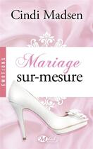 Couverture du livre « Mariage sur-mesure » de Cindi Madsen aux éditions Milady