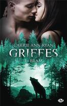 Couverture du livre « Griffes Tome 4 : Bram » de Carrie Ann Ryan aux éditions Milady