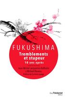 Couverture du livre « Fukushima : tremblements et stupeur ; 10 ans après » de Jean-Michel Jacquemin-Raffestin et Mickael Naveau aux éditions Guy Trédaniel