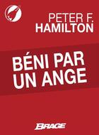 Couverture du livre « Béni par un ange » de Peter F. Hamilton aux éditions Bragelonne