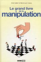 Couverture du livre « Le grand livre de la manipulation » de Marie-Laure Cuzacq et Anne Guibert aux éditions Editions Esi