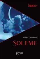 Couverture du livre « Soleme » de Robert Larsonneur aux éditions Persee