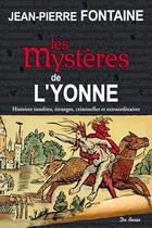 Couverture du livre « Les mystères de l'Yonne » de Jean-Pierre Fontaine aux éditions De Boree