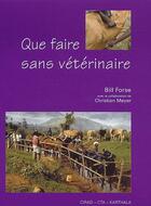 Couverture du livre « Que faire sans vétérinaire » de Bill Forse aux éditions Karthala