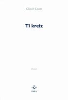 Couverture du livre « Ti kreiz » de Claude Lucas aux éditions P.o.l