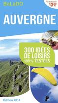 Couverture du livre « GUIDE BALADO ; Auvergne ; 340 idées de loisirs 100% testées » de  aux éditions Mondeos