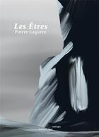 Couverture du livre « Les êtres » de Pierre Lagorce aux éditions Editions Thot