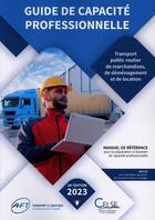 Couverture du livre « Guide de capacité professionnelle Transport public routier de marchandises, de déménagement et de lo : EDITION 2023 » de Aft aux éditions Celse