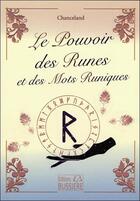 Couverture du livre « Le pouvoir des runes et mots runiques » de Chanceland aux éditions Bussiere