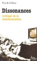 Couverture du livre « Dissonences ; critique de la communication » de De La Haye Y aux éditions La Pensee Sauvage Editions