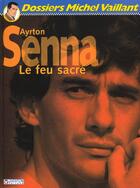 Couverture du livre « Dossiers Michel Vaillant T.6 ; Ayrton Senna, le feu sacré » de Jean Graton et Philippe Graton aux éditions Graton