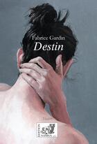 Couverture du livre « Destin » de Fabrice Gardin aux éditions Samsa