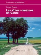 Couverture du livre « Les voies romaines en Gaule » de Gerard Coulon aux éditions Errance
