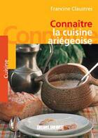 Couverture du livre « Connaitre la cuisine ariegeoise » de Francine Claustres aux éditions Sud Ouest Editions