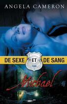 Couverture du livre « De sexe et de sang t.1 ; Michael » de Angela Cameron aux éditions Editions Ada