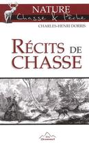 Couverture du livre « Récits de chasse » de Charles-Henri Dorris aux éditions Du Sommet