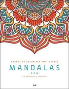 Couverture du livre « Mandalas zen ; carnet de coloriage anti-stress » de  aux éditions Ada
