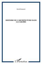 Couverture du livre « Histoire de l'architecture dans la Caraïbe » de David Buisseret aux éditions L'harmattan