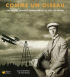 Couverture du livre « Comme un oiseau ; les frères Wright conquièrent le ciel du Mans » de Breau. Jules/ aux éditions La Reinette