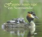 Couverture du livre « Faune Sauvage En Normandie » de Guillaume De Monfreid aux éditions Isoete