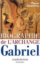 Couverture du livre « Biographie de l'archange gabriel » de Pierre Jovanovic aux éditions Jardin Des Livres