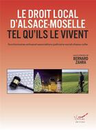 Couverture du livre « Le Droit local d'Alsace-Moselle tel qu'ils le vivent » de Bernard Zahra aux éditions Mettis