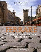 Couverture du livre « Ferrare, joyau de la Renaissance italienne » de Julie Chaizemartin aux éditions Berg International