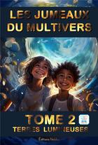 Couverture du livre « Les jumeaux du Multivers Tome 2 : Terres lumineuses » de Frederic Luhmer aux éditions Editions Noldus