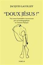 Couverture du livre « Doux Jésus ! » de Jacques Lacolley aux éditions Jepublie