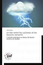 Couverture du livre « Le lien entre les cyclones et les bassins versants - l'activite cyclonique au-dessus de bassins vers » de Rosu Corina aux éditions Presses Academiques Francophones