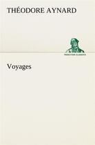 Couverture du livre « Voyages » de Aynard Theodore aux éditions Tredition