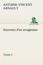 Couverture du livre « Souvenirs d'un sexagenaire, tome i » de Arnault A-V-V. aux éditions Tredition